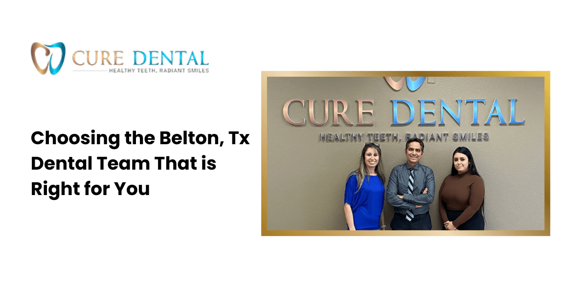 Choosing the Belton, Tx Dental Team That is Right for You