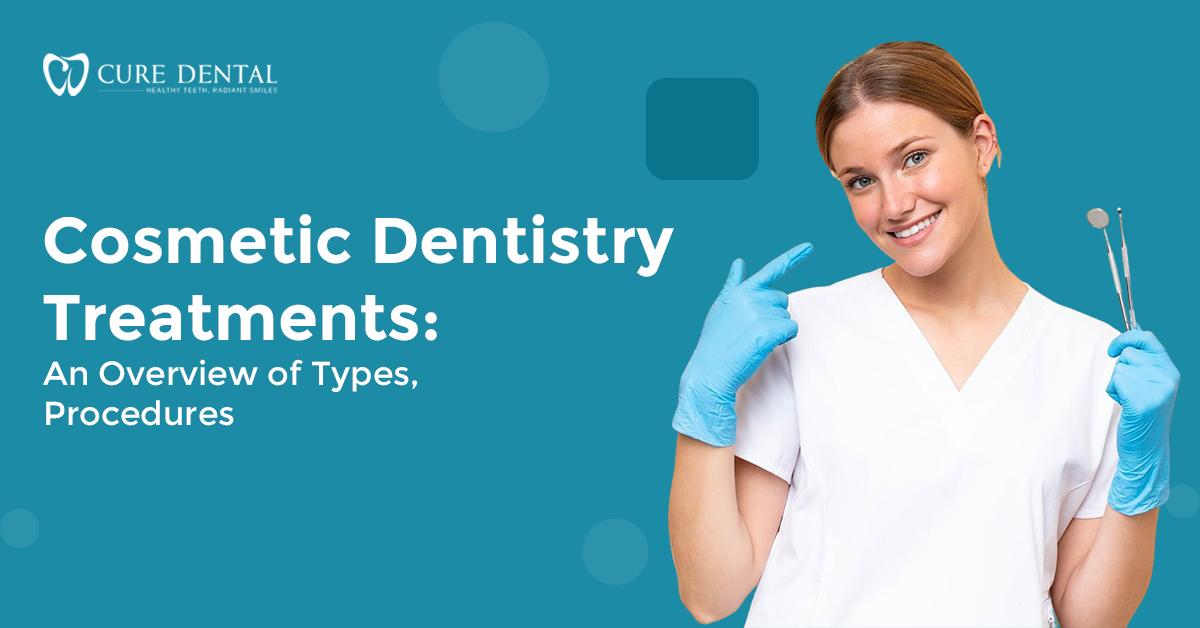 Cosmetic Dentistry Treatments: An Overview of Types, Procedures